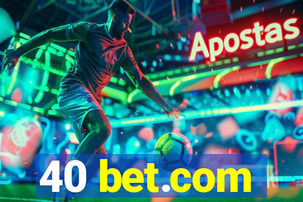 40 bet.com